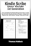Kindle Scribe User Guide 1st Generation: The Complete Practical Manual On How To Set Up And Use Kindle Scribe E-Reader Tablet And Stylus Pen, With Note Taking Tips And Tricks