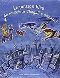 Le poisson bleu de monsieur Chagall a disparu (French Edition) by 