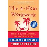 The 4-Hour Workweek: Escape 9-5, Live Anywhere, and Join the New Rich