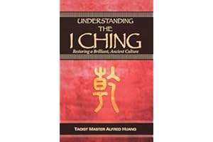 Understanding the I Ching: Restoring a Brilliant, Ancient Culture
