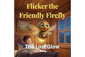 Flicker the Friendly Firefly: The Lost Glow