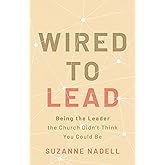 Wired to Lead: Being the Leader the Church Didn’t Think You Could Be