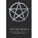 Book Of Shadows - 150 Spells, Charms, Potions and Enchantments for Wiccans: Witches Spell Book - Perfect for both practicing