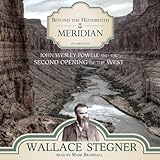 Front cover for the book Beyond the Hundredth Meridian: John Wesley Powell and the Second Opening of the West by Wallace Stegner