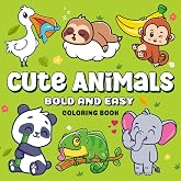 Cute Animals: Bold and Easy Coloring Book for Adults and Kids, Bold and Easy, Simple and Big Designs for Relaxation Featuring Cute Animals, Cute Things And More (Bold &amp; Easy Coloring)