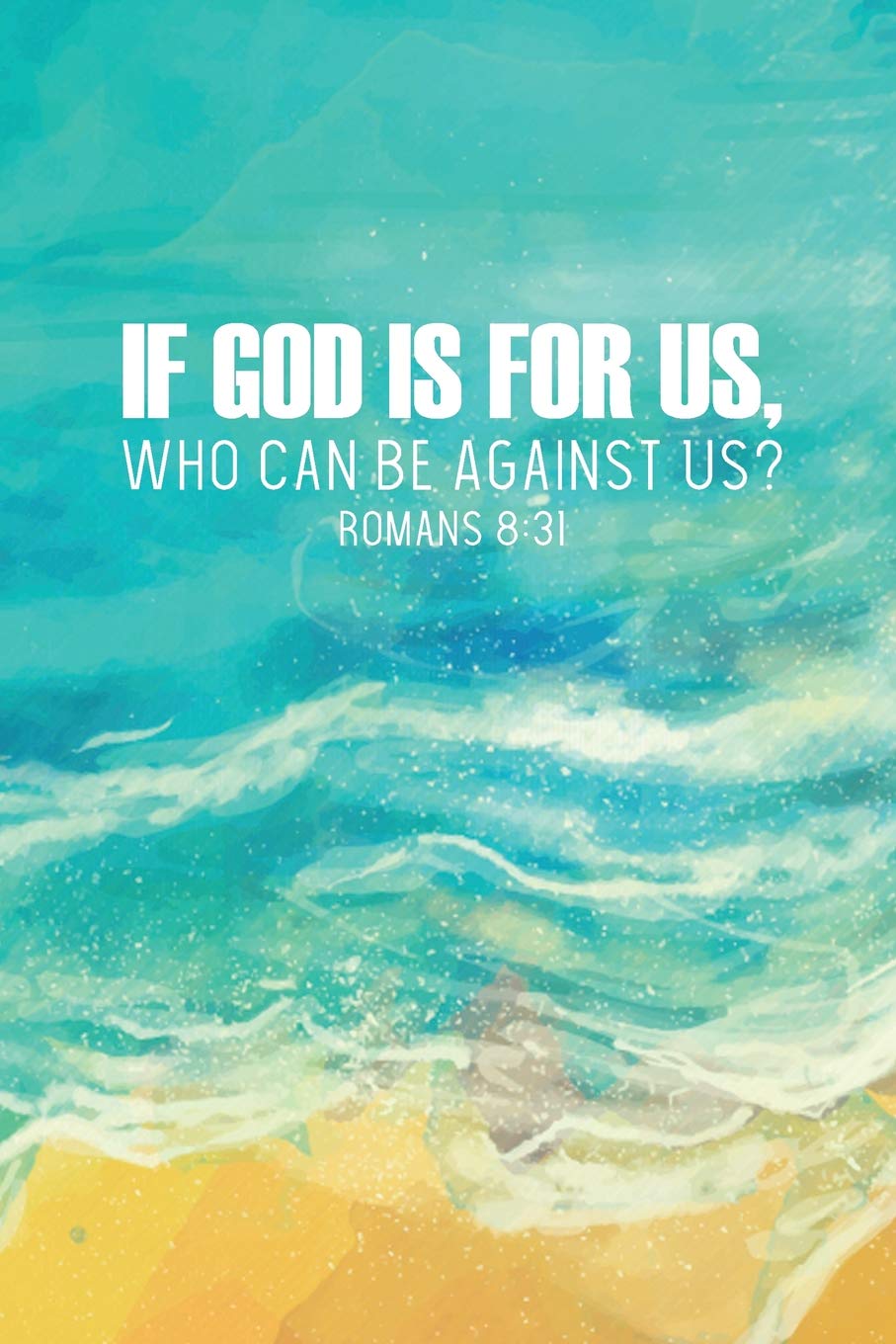 If God Is For Us Who Can Be Against Us Roman 8 31 Blank Lined Journal 120 6x9 White Pages Glossy Clover Amazon De Journals Madder Religious Fremdsprachige Bucher