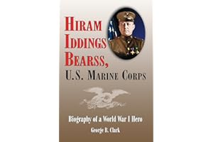 Hiram Iddings Bearss, U.S. Marine Corps: Biography of a World War I Hero