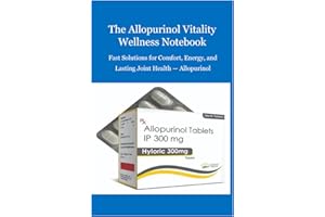 The Allopurinol Vitality Wellness Notebook: Fast Solutions for Comfort, Energy, and Lasting Joint Health — Allopurinol