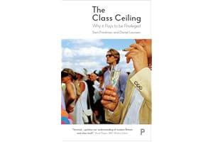 The Class Ceiling: Why it Pays to be Privileged
