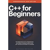 C++ for Beginners: An Introduction to C++ Programming and Object Oriented Programming with Tutorials and Hands-On Examples (Programming for Beginners)