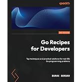Go Recipes for Developers: Top techniques and practical solutions for real-life Go programming problems