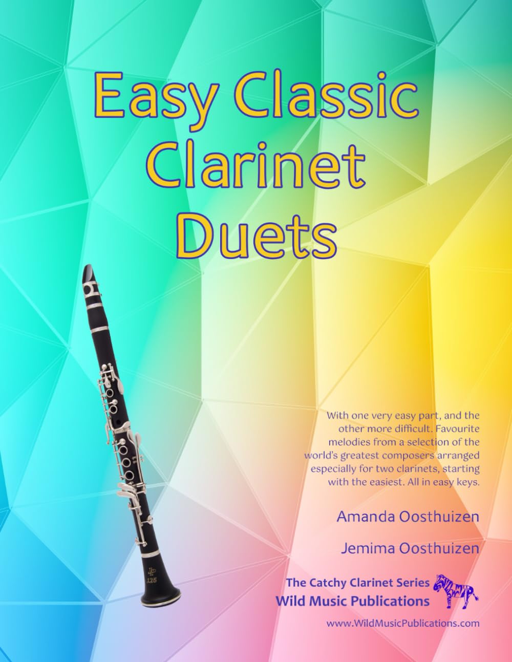 Easy Classic Clarinet Duets: With one very easy part, and the other more difficult. Comprises favourite melodies from the world’s greatest composers ... (Clarinet Duets for Beginners and Improvers)