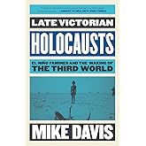 Late Victorian Holocausts: El Niño Famines and the Making of the Third World (Essential Mike Davis)