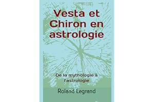 Vesta et Chiron en astrologie: De la mythologie à l'astrologie (French Edition)