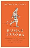 Human Errors: A Panorama of Our Glitches, From Pointless Bones to Broken Genes