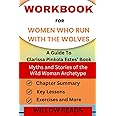 Workbook for Women Who Run With the Wolves: Myths and Stories of the Wild Woman Archetype: A Guide To Clarissa Pinkola Estes’