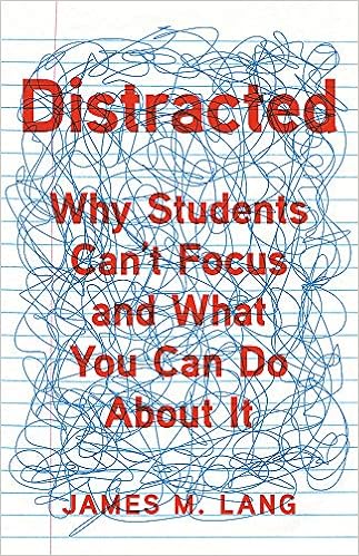 Distracted Why Students Can T Focus And What You Can Do About It Lang James M Amazon Com Books