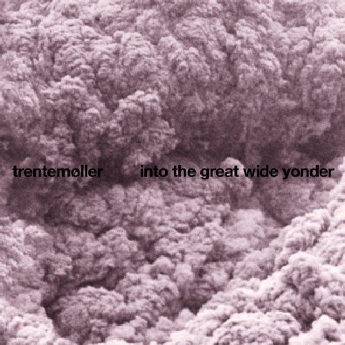 Trentemoller - Into The Great Wide Yonder - Zortam Music