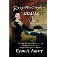 George Washington Dealmaker-In-Chief: The Story of How The Father of Our Country Unleashed The Entrepreneurial Spirit in Amer