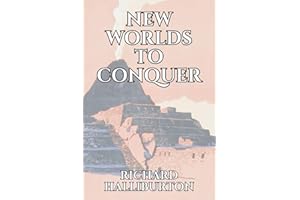 New Worlds to Conquer: America's Most Dashing 1920s Adventurer Explores South America