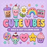 Cute Vibes: Bold And Easy Coloring Book &mdash; 50 Cute &amp; Groovy Y2K Designs for Relaxation | For Adults, Teens &amp; Kids