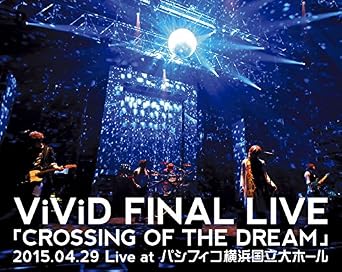 【クリックで詳細表示】ViViD FINAL LIVE 「CROSSING OF THE DREAM」2015.04.29 Live at パシフィコ横浜国立大ホール [Blu-ray]