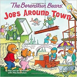 The Berenstain Bears: Jobs Around Town (Berenstain Bears/Living Lights), by Jan Berenstain Mike Berenstain