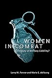 Women in Combat: Civic Duty or Military Liability? (Controversies in Public Policy)