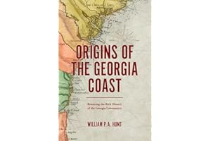 Origins of the Georgia Coast: Retracing the Rich History of the Georgia Lowcountry