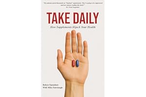 Take Daily: How Supplements Hijack Your Health