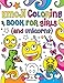 Emoji Coloring Book for Girls and Unicorns: New Emojis, Silly faces, Inspirational quotes, Cute Animals, 40 pages of Fun Girl Emoji Coloring Activity ... Kids, Unicorns, Tweens, Teens & Adults! by Dani Kates