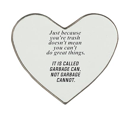 Sólo porque estás basura no significa que no se puede hacer ...