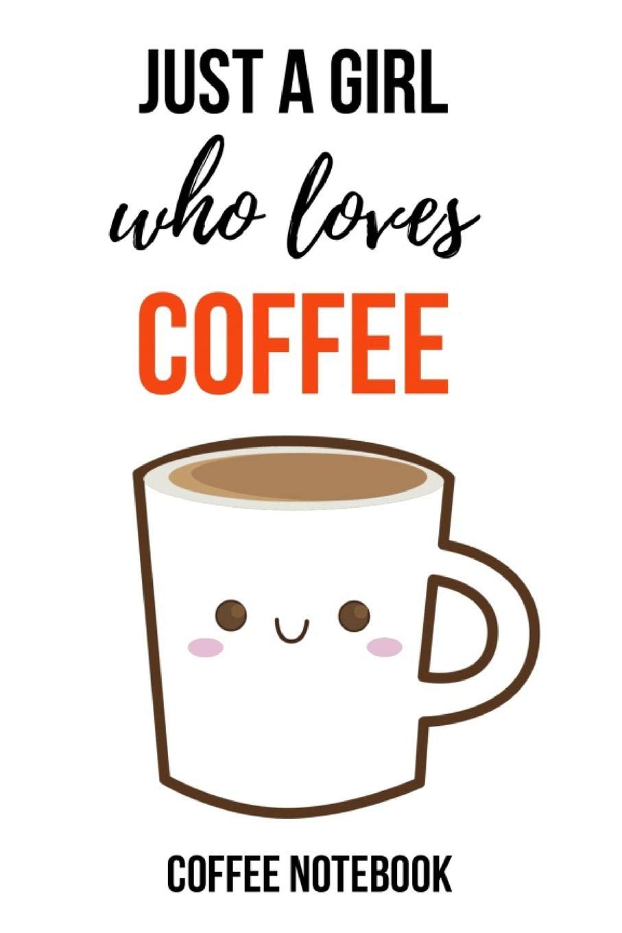 Just A Girl Who Loves Coffee 