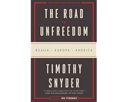 The Road to Unfreedom: Russia, Europe, America