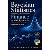Bayesian Statistics for Finance with Python: Probabilistic Methods for Financial Data