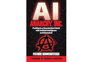 Anarchy, Inc.: Profiting in a Decentralized World with Artificial Intelligence and Blockchain
