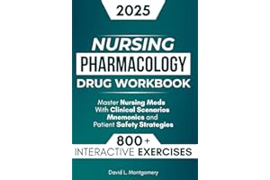 Nursing Pharmacology Drug Workbook: 800+ Interactive Exercises to Master Nursing Meds – With Clinical Scenarios, Mnemonics, and Patient Safety Strategies