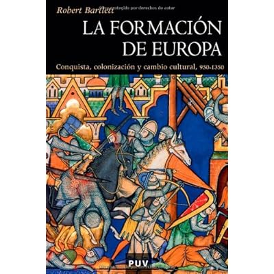 La formación de Europa: Conquista, colonización y cambio cultural, 950-1350 (Història) La formación de Europa: Conquista, colonización y cambio cultural, 950-1350 (Història)