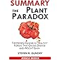 SUMMARY Of The Plant Paradox: The Hidden Dangers in Healthy Foods That Cause Disease and Weight Gain By Dr. Steven Gundry