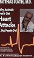 Why Animals Don't Get Heart Attacks but People Do, Fourth Revised Edition