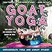 Goat Yoga: The Light in Me Honors the Goat in You by 