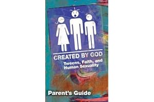 Created by God Parent's Guide: Tweens, Faith, and Human Sexuality New Edition