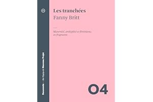 Les tranchées: maternité, ambigüité et féminisme, en fragments (French Edition)