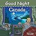 Good Night Canada (Good Night Our World) by Adam Gamble, Dave Adams
