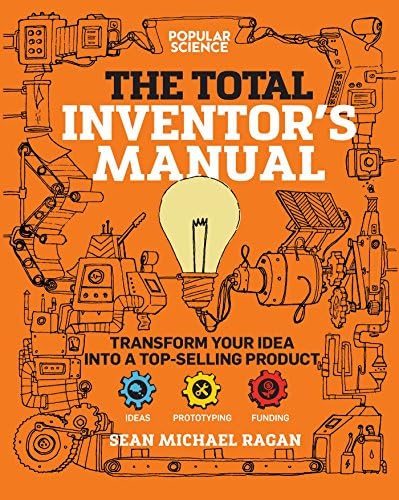 The Independent Inventor's Handbook: 'The Best Advice from Idea to