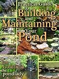 A Practical Guide to Building & Maintaining Your Pond