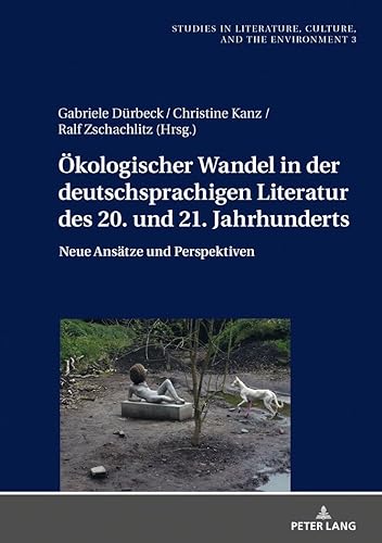 Download Oekologischer Wandel in Der Deutschsprachigen Literatur Des 20, Und 21, Jahrhunderts: Neue Perspektiven Und Ansaetze PDF