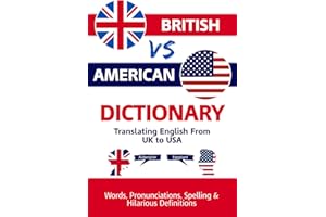 British vs American Dictionary Translating English From UK to USA: Words, Pronunciations, Spelling Differences & Hilarious De