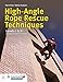 High-Angle Rope Rescue Techniques: Levels I & II: Levels I & II
