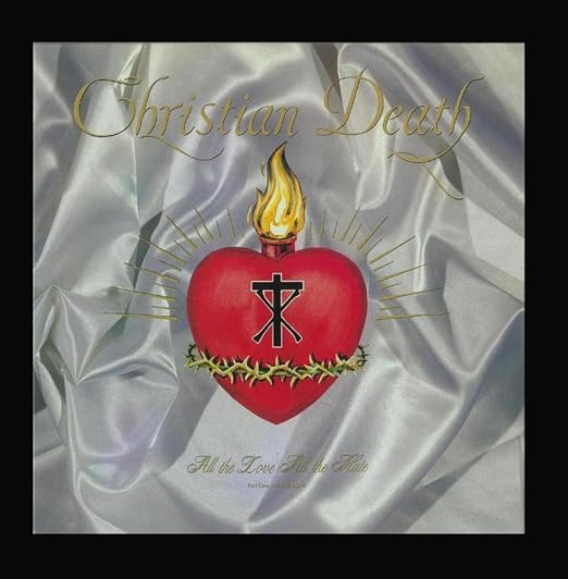 Christian Death All The Love All The Hate Christian Death - All the Love All the Hate (Part One: All the Love